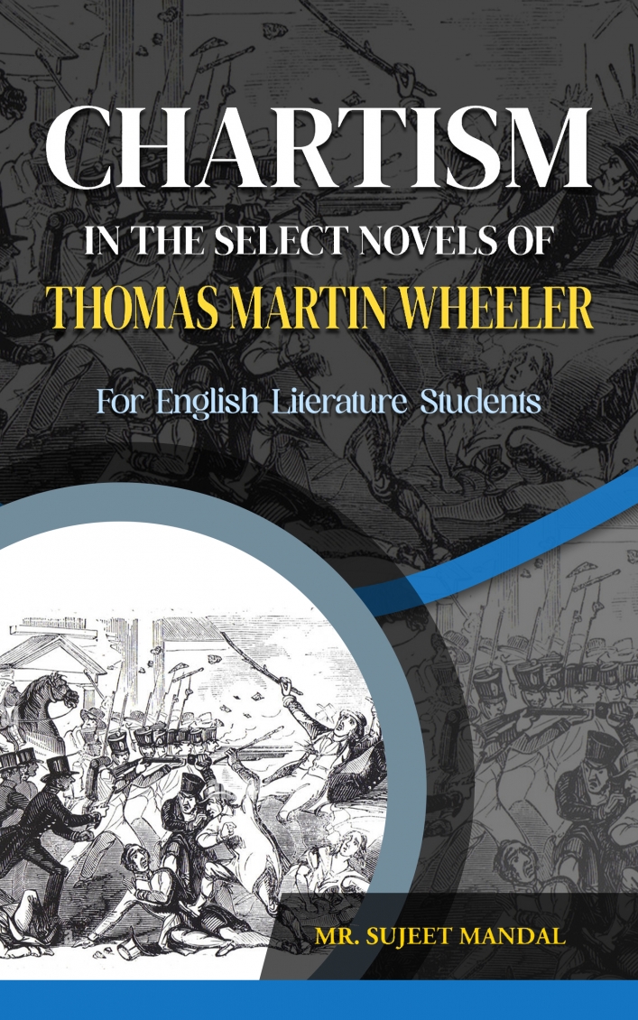  Chartism In The Select Novels Of Thomas Martin Wheeler